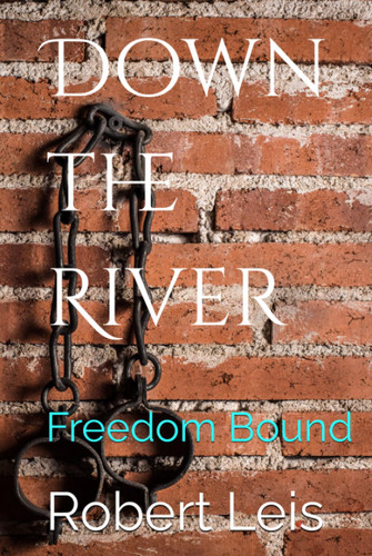 Down the River: Freedom Bound