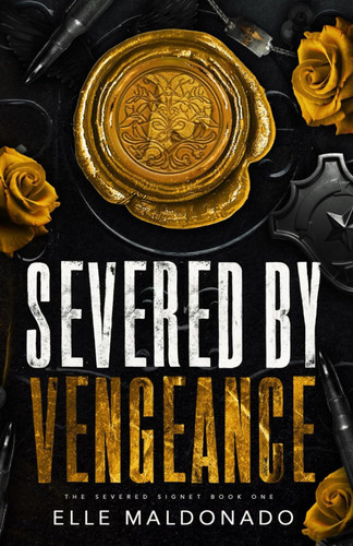Severed by Vengeance: A Dark Romance (The Severed Signet)