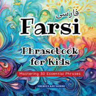 Farsi Phrasebook for Kids: Mastering 30 Essential Phrases