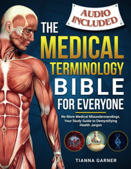 The Medical Terminology Bible For Everyone