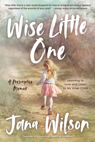 Wise Little One: Learning to Love and Listen to My Inner Child