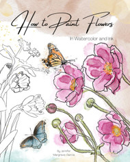 How to Paint Flowers in Watercolor and Ink