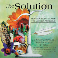 The Solution: Homeoprophylaxis The Vaccine Alternative: A Parent's