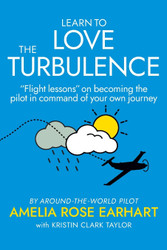 Learn to Love the Turbulence: Flight lessons on becoming the pilot in