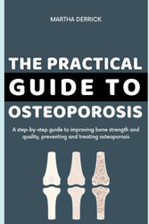 The Practical Guide to Osteoporosis