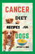 Cancer Diet Recipes for Dogs: Tested and Trusted Homemade Meals for