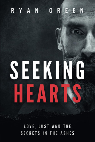 Seeking Hearts: Love Lust and the Secrets in the Ashes