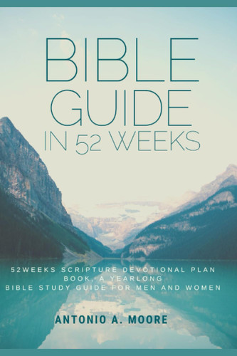 Bible Guide in 52 Weeks: 52 Weeks Scripture Devotional Plan book- A