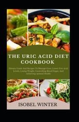 The Uric Acid Diet Cookbook