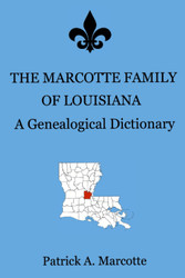 The Marcotte Family of Louisiana: A Genealogical Dictionary
