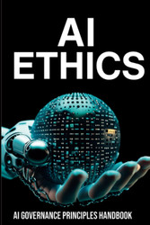 AI Ethics: AI Governance Principles Handbook: Prevent AI Doomsday and