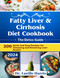 Fatty Liver & Cirrhosis Diet Cookbook