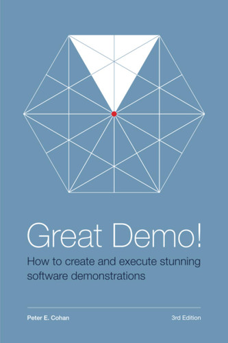Great Demo! How To Create And Execute Stunning Software Demonstrations