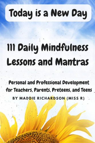 Today is a New Day: 111 Daily Mindfulness Lessons and Mantras: For