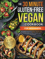The 30-Minute Gluten-free Vegan Cookbook for Beginners