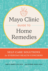Mayo Clinic Guide to Home Remedies: Self-Care Solutions for Everyday