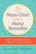 Mayo Clinic Guide to Home Remedies: Self-Care Solutions for Everyday