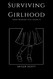 Surviving Girlhood: (And wishing you hadn't)