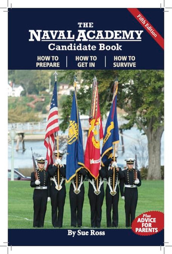 The Naval Academy Candidate Book: How to Get In How to Prepare How to