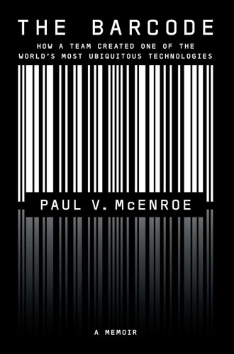 The Barcode: How a Team Created One of the World's Most Ubiquitous