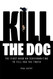 Kill the Dog