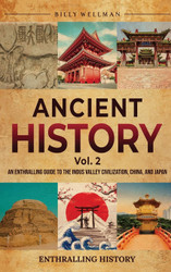 Ancient History Vol. 2: An Enthralling Guide to the Indus Valley