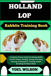 HOLLAND LOP Rabbits Training Book