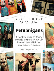Collage Soup - Petnanigans: A book of over 110 fancy collage papers
