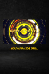 The Wealth Portal: Wealth Affirmations Journal