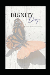 Dignity Day: A guidebook for anyone searching for comfort and clarity