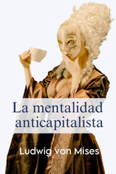 La mentalidad anticapitalista (Spanish Edition)