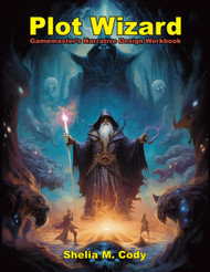 Plot Wizard: Gamemaster's Narrative Design Workbook