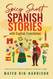 Spicy Short Spanish Stories with English Translation. Historias