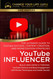 YouTube Influencer: The Ultimate Guide to YouTube Success Content