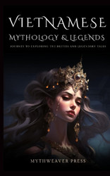 Vietnamese Mythology: Journey To Exploring the Deities and Legendary