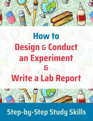 How to Design and Conduct an Experiment and Write a Lab Report