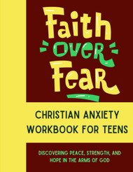 Faith Over Fear - Christian Workbook For Teens Anxiety