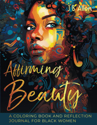 Affirming Beauty: A Coloring Book and Reflection Journal for Black
