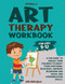 Art Therapy Workbook for Kids 9-12