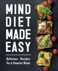 MIND Diet Made Easy: Delicious Recipes for a Smarter Brain