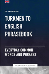 Turkmen To English Phrasebook - Everyday Common Words And Phrases