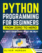 Python Programming for Beginners: Ultimate Crash Course From Zero to