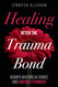 Healing After the Trauma Bond
