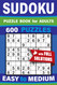 Sudoku Puzzle Book for Adults: 600 Puzzles - Easy & Medium with Full