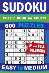Sudoku Puzzle Book for Adults: 600 Puzzles - Easy & Medium with Full