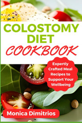 Colostomy Diet Cookbook: Expertly Crafted Meal Recipes to Support