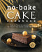 No-Bake Cake Cookbook: The Ultimate Collection of Tasty No-Bake Cake