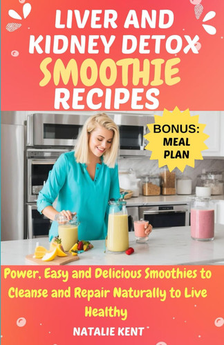 Liver and Kidney Detox Smoothie Recipes