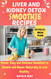 Liver and Kidney Detox Smoothie Recipes