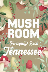 Mushroom Foraging Book Tennessee